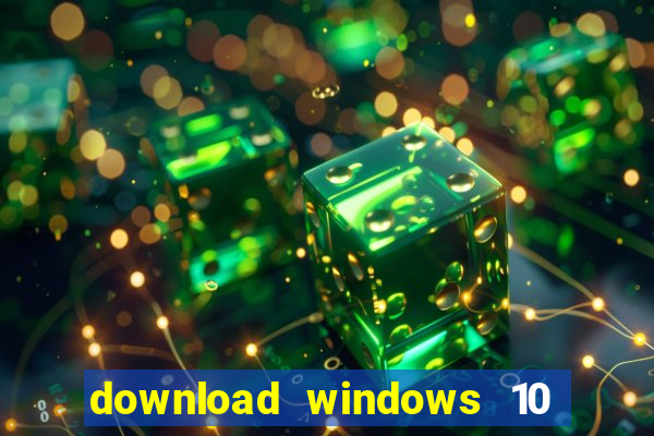 download windows 10 home iso 64 bit